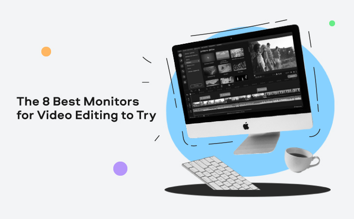 The 8 Best Monitors for Video Editing in 2021 [Budget]