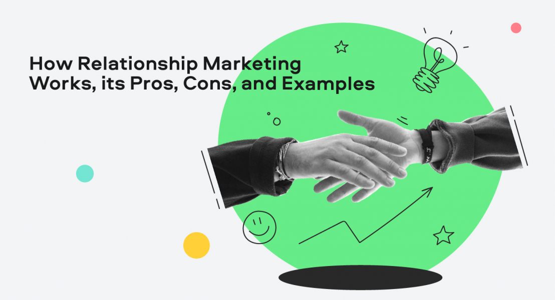 How Relationship Marketing Works Its Pros Cons And Examples